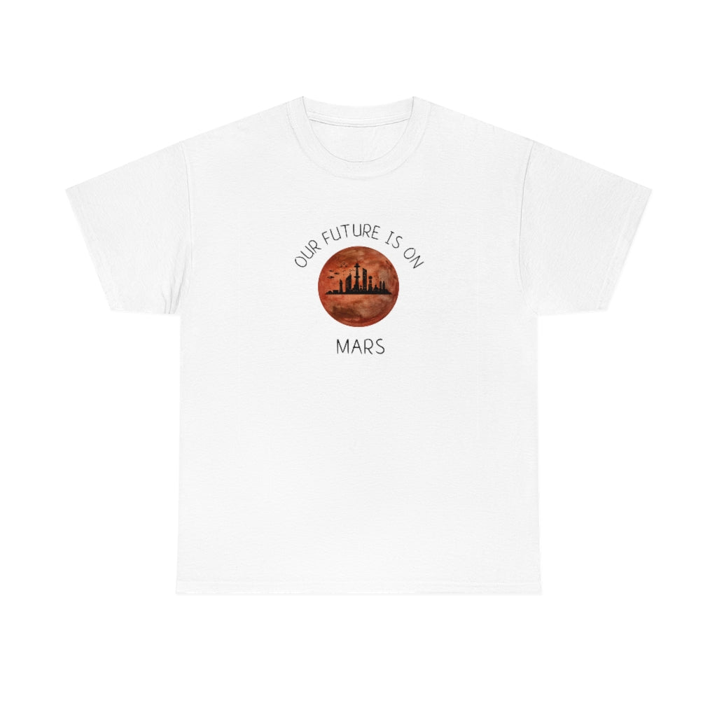 Our Future is On Mars Unisex Heavy Cotton Tee