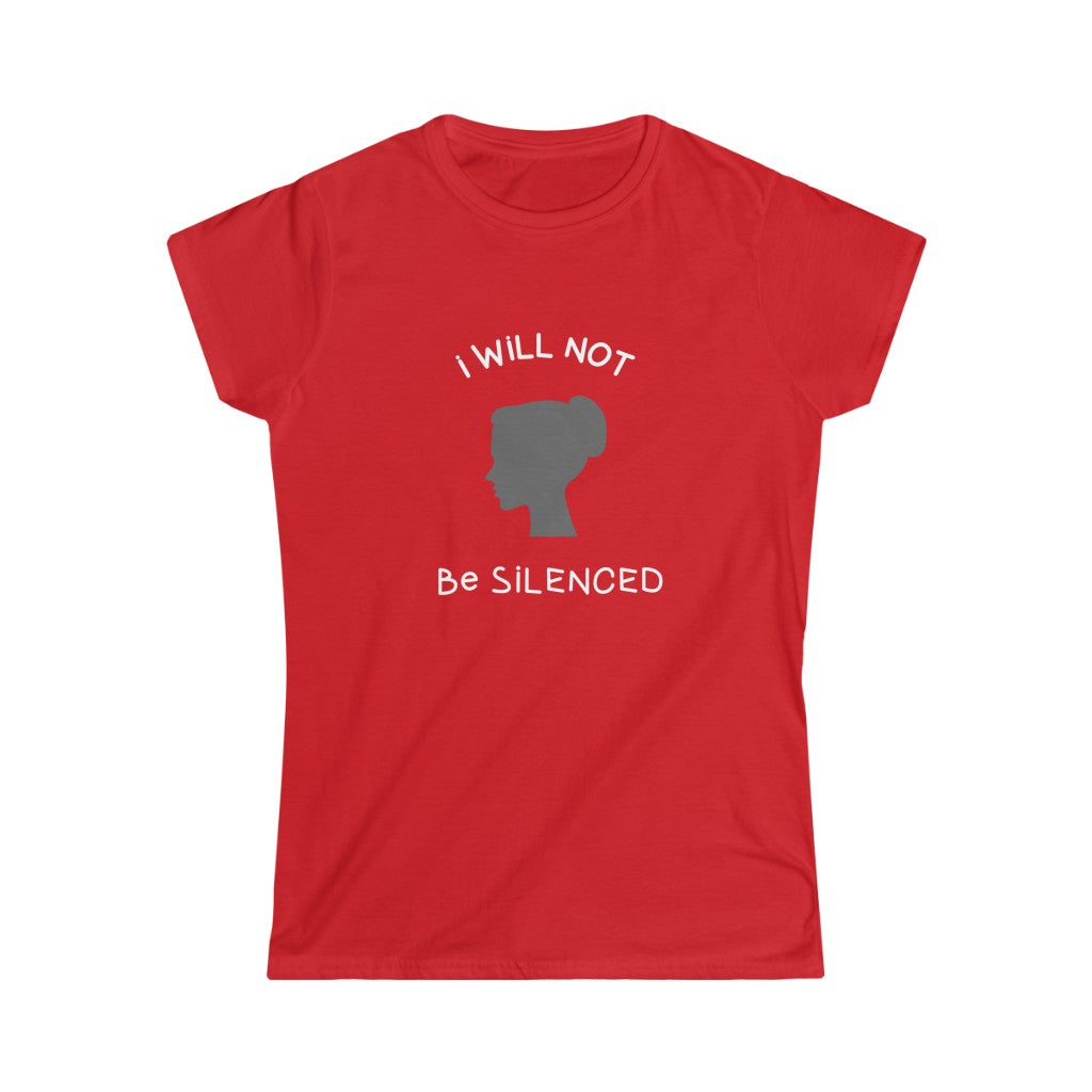 I Will Not Be Silenced. Women's Soft Style Tee