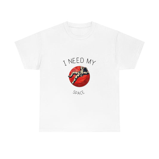 I Need My Space. Unisex Heavy Cotton Tee