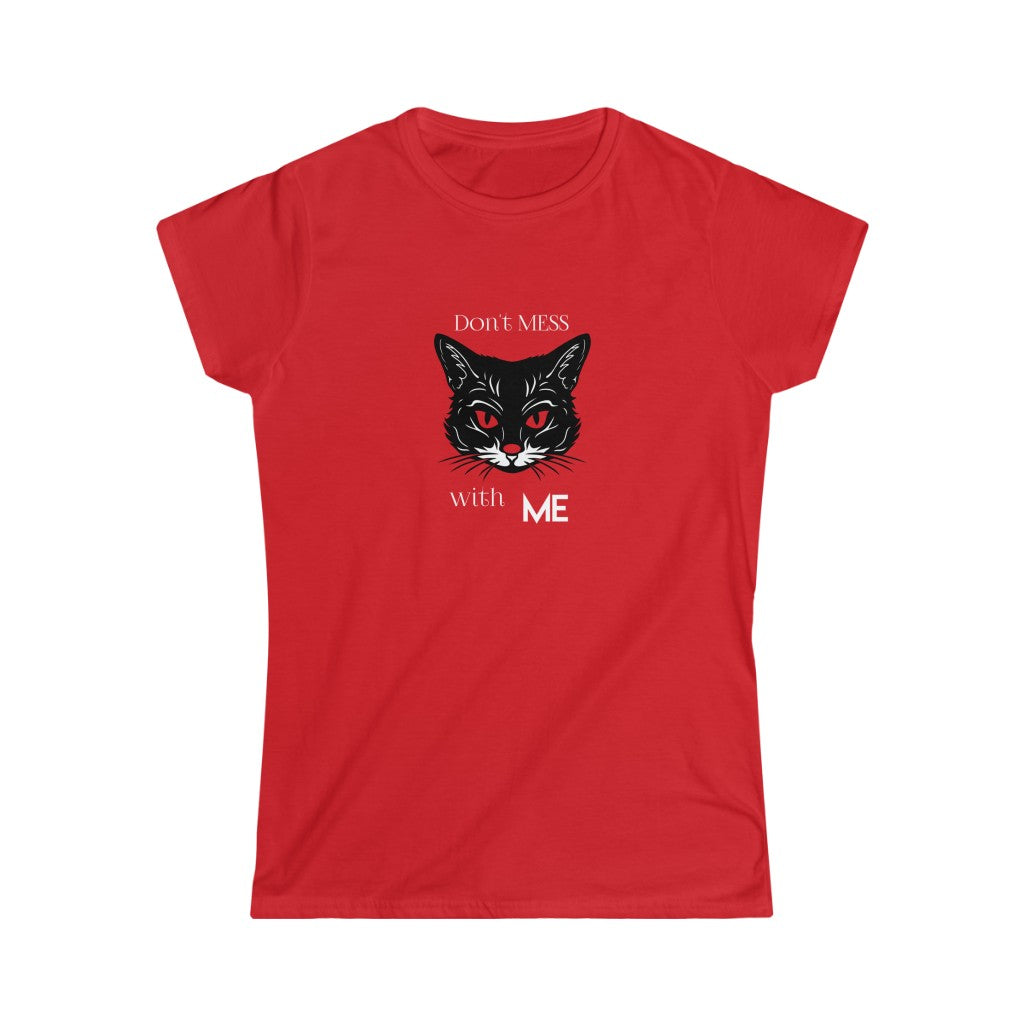 Don't Mess With Me. Women's Soft Style Tee