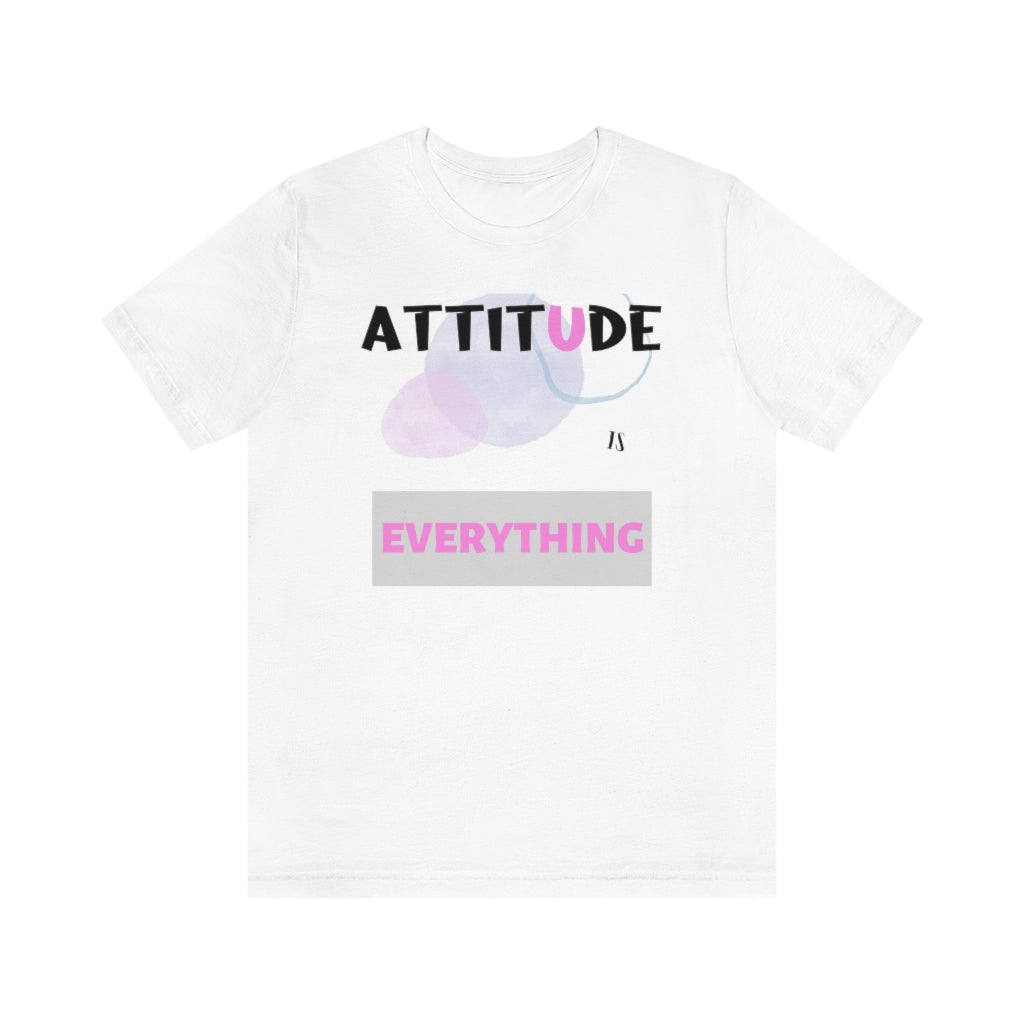 Attitude Is Everything Tee