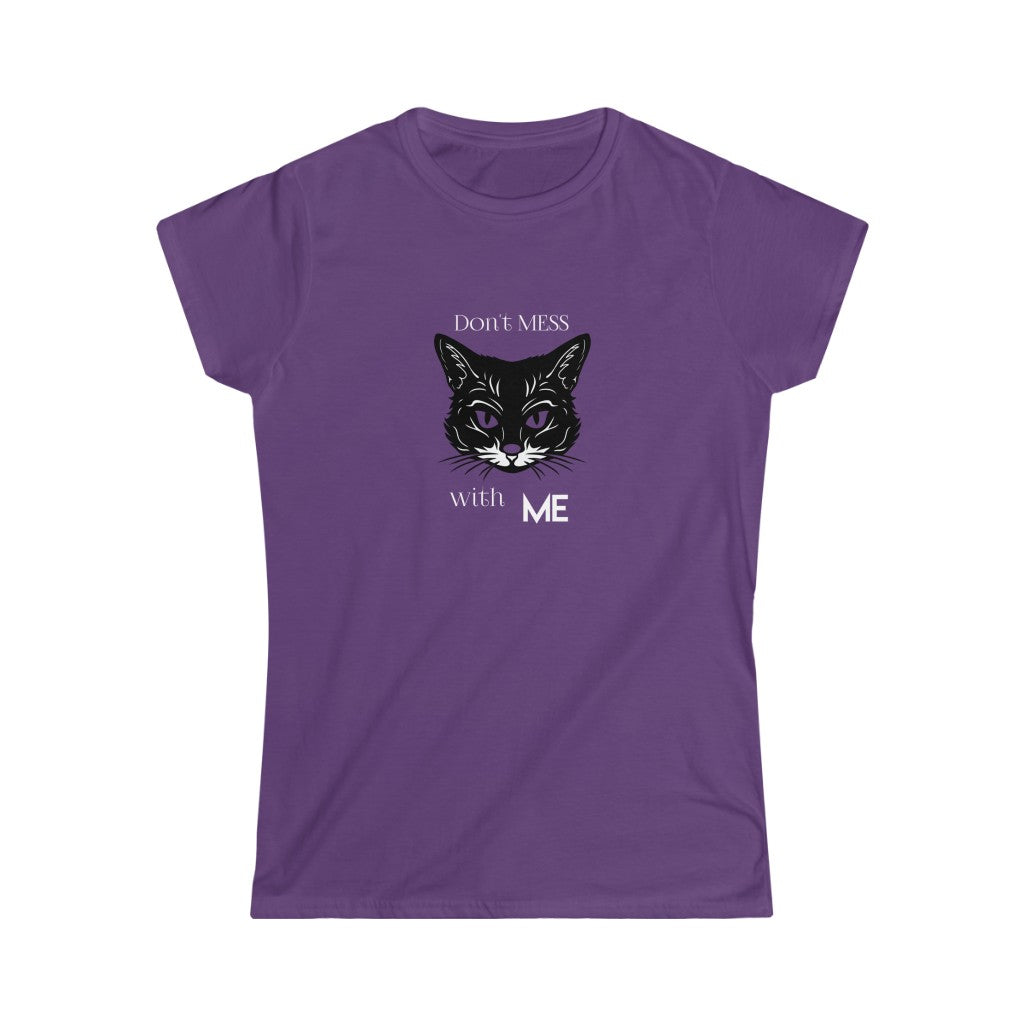 Don't Mess With Me. Women's Soft Style Tee