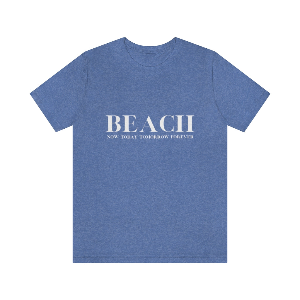 Now Today Tomorrow Forever. Unisex Jersey Short Sleeve Tee