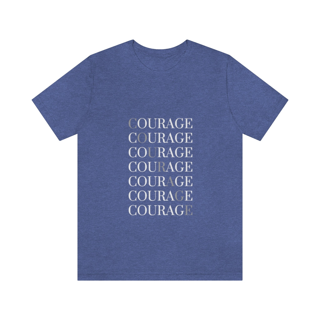 Courage. Unisex Jersey Short Sleeve Tee