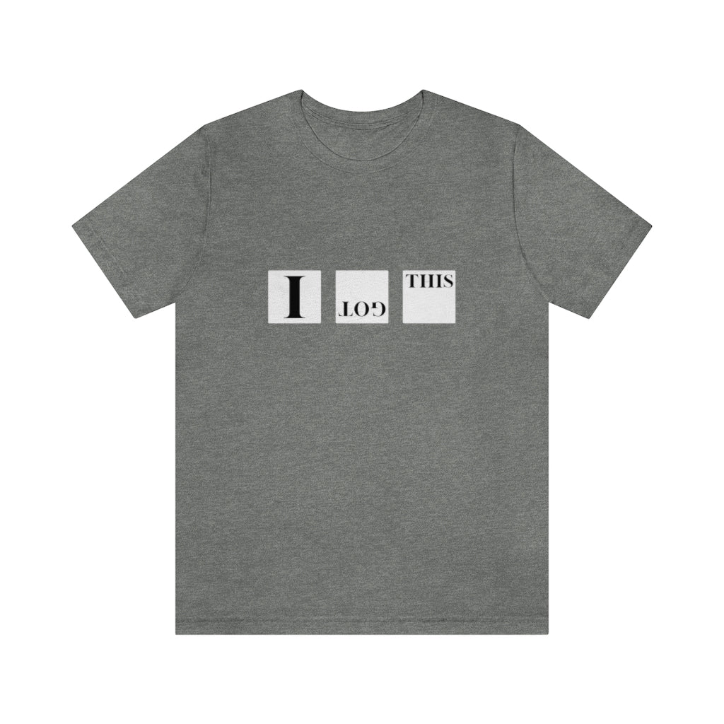 I Got This. Unisex Jersey Short Sleeve Tee