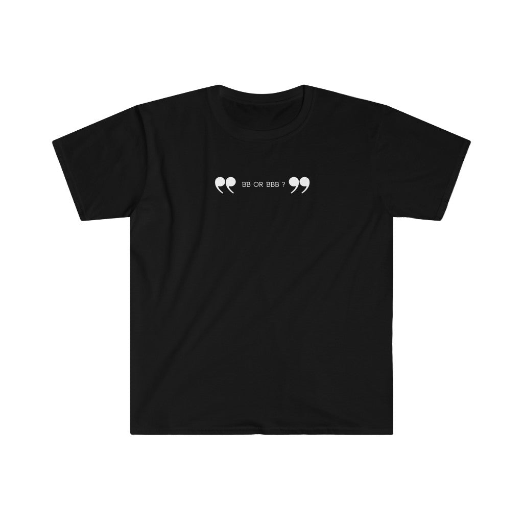 To be or not to be. That is the question. Unisex Softstyle T-Shirt