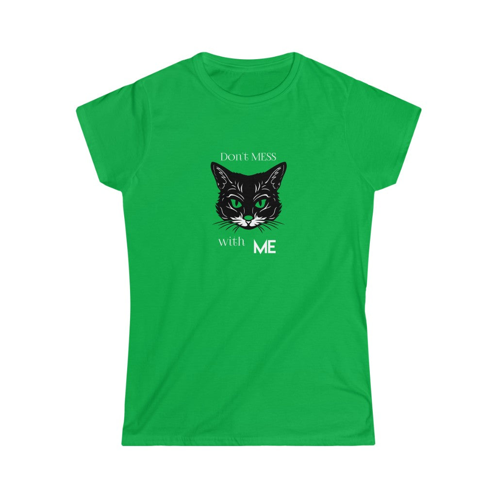 Don't Mess With Me. Women's Soft Style Tee