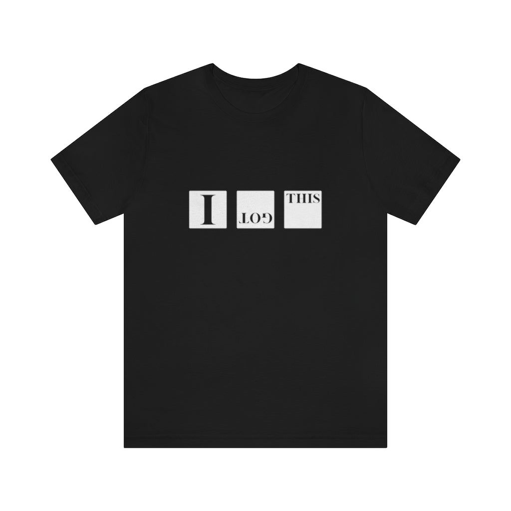 I Got This. Unisex Jersey Short Sleeve Tee