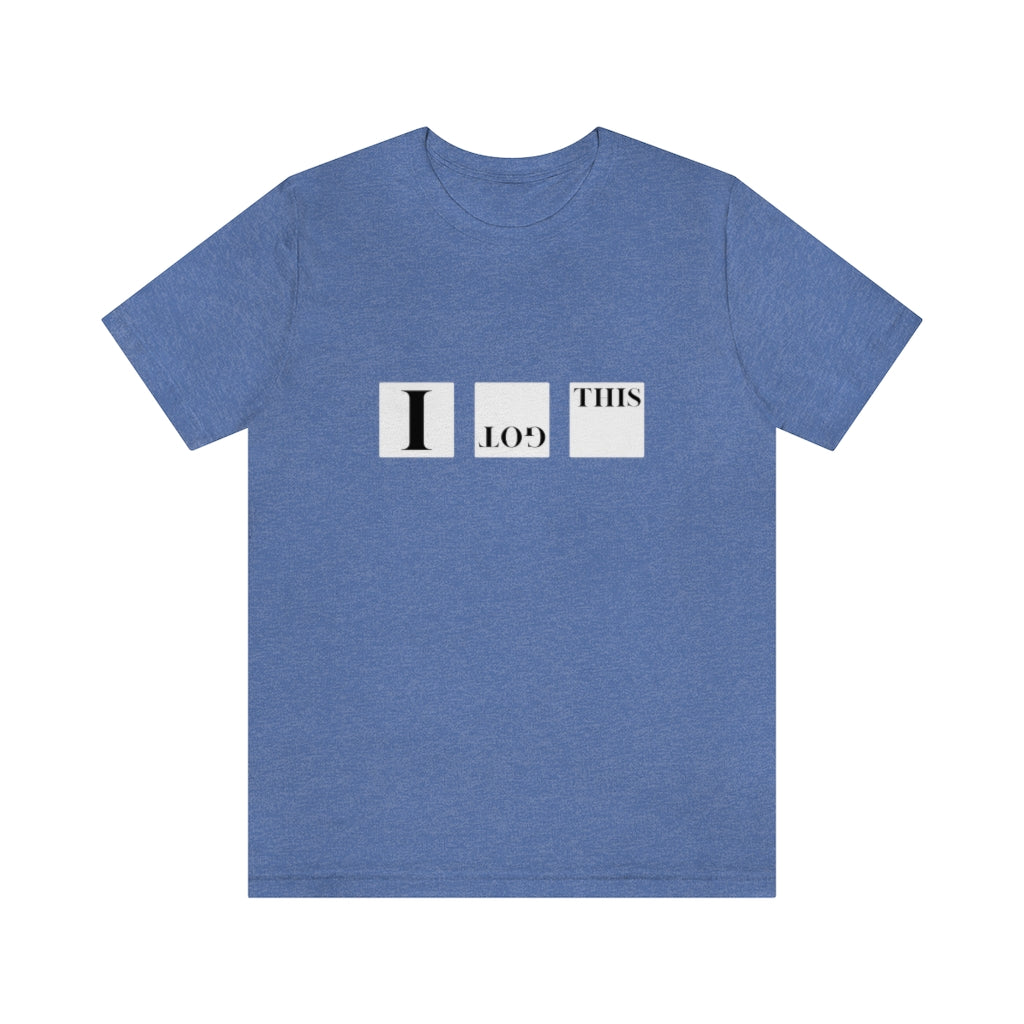 I Got This. Unisex Jersey Short Sleeve Tee