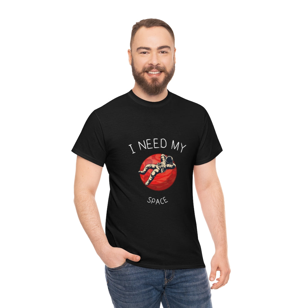 I Need My Space. Unisex Heavy Cotton Tee