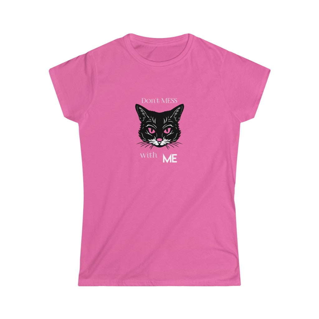 Don't Mess With Me. Women's Soft Style Tee