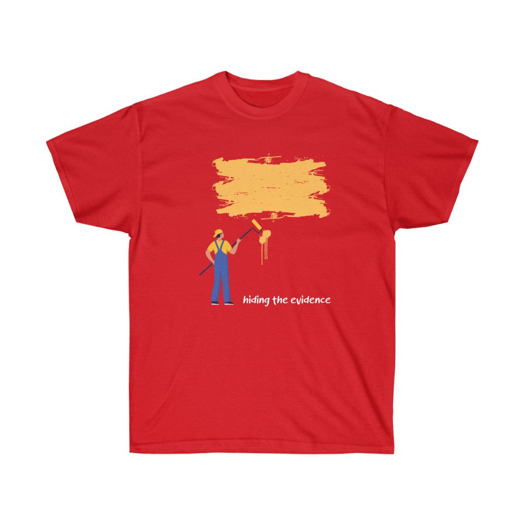Hiding The Evidence Unisex Tee