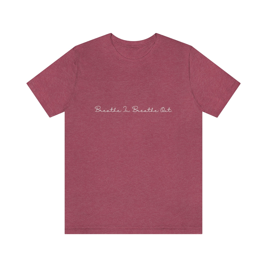 Breathe In. Breathe Out. Unisex Jersey Short Sleeve Tee