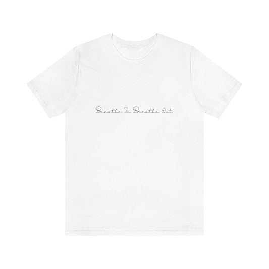 Breathe In. Breathe Out. Unisex Jersey Short Sleeve Tee