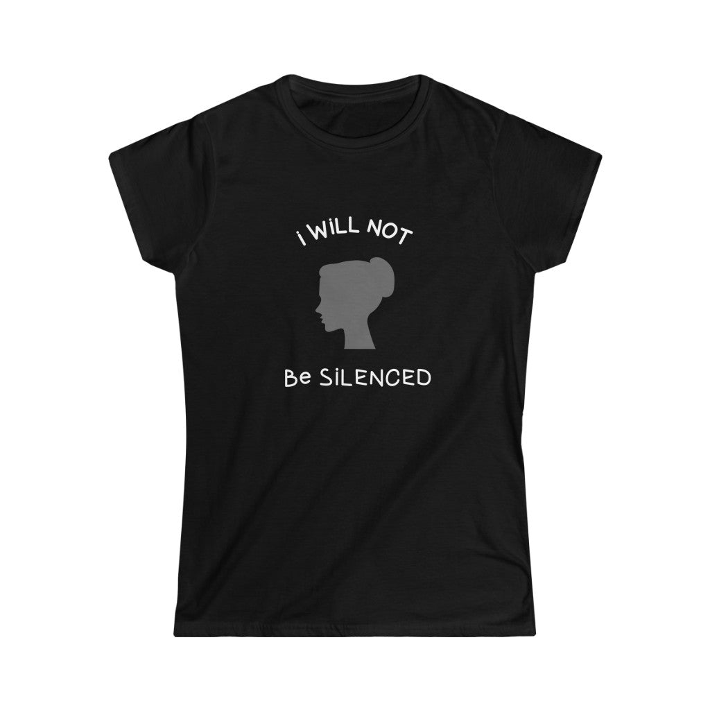 I Will Not Be Silenced. Women's Soft Style Tee