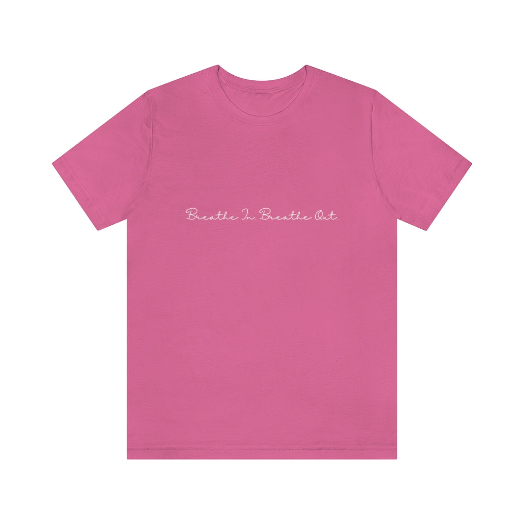 Breathe In. Breathe Out. Unisex Jersey Short Sleeve Tee