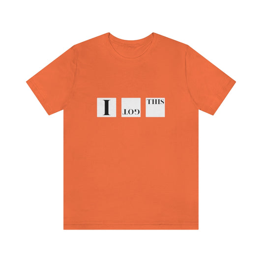 I Got This. Unisex Jersey Short Sleeve Tee