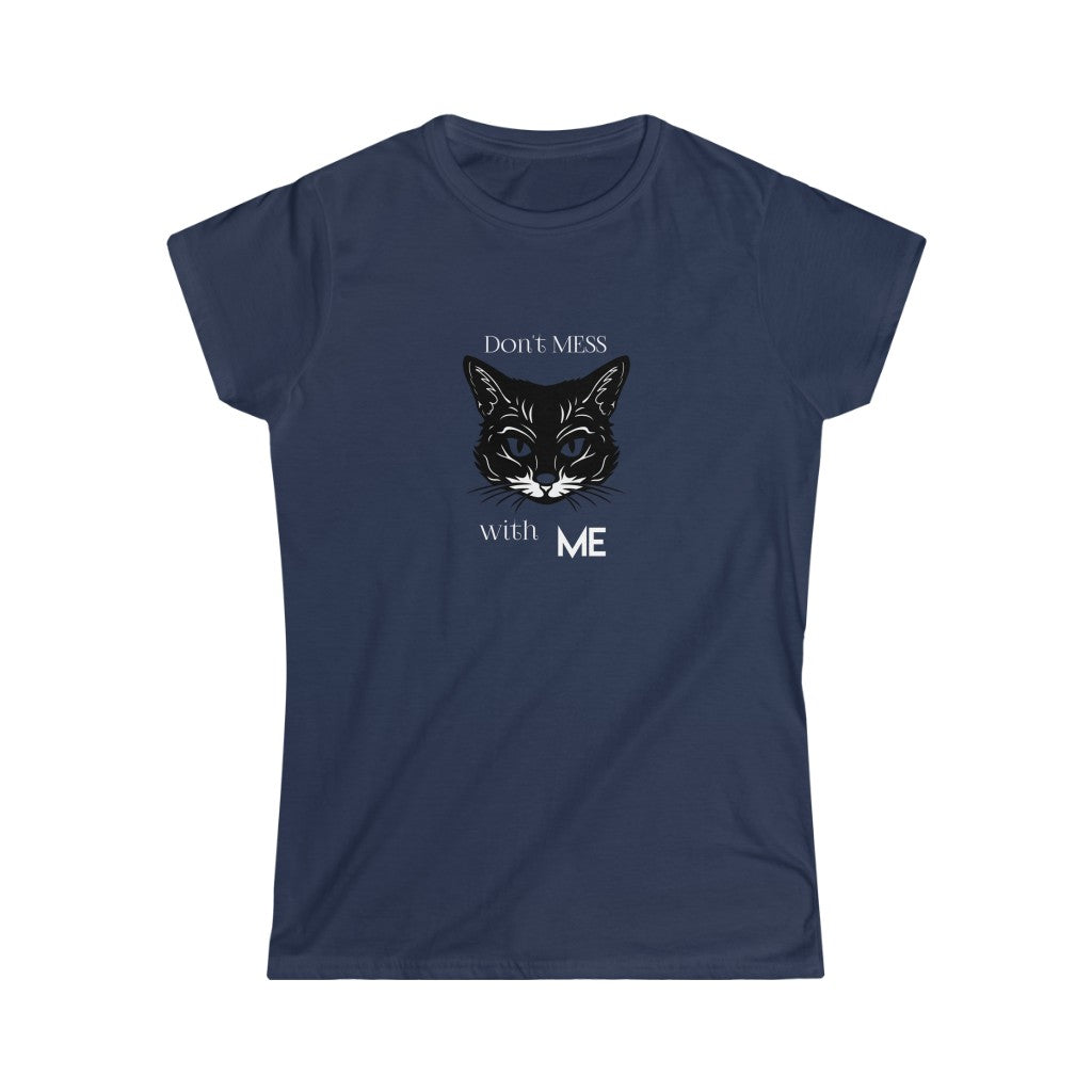 Don't Mess With Me. Women's Soft Style Tee