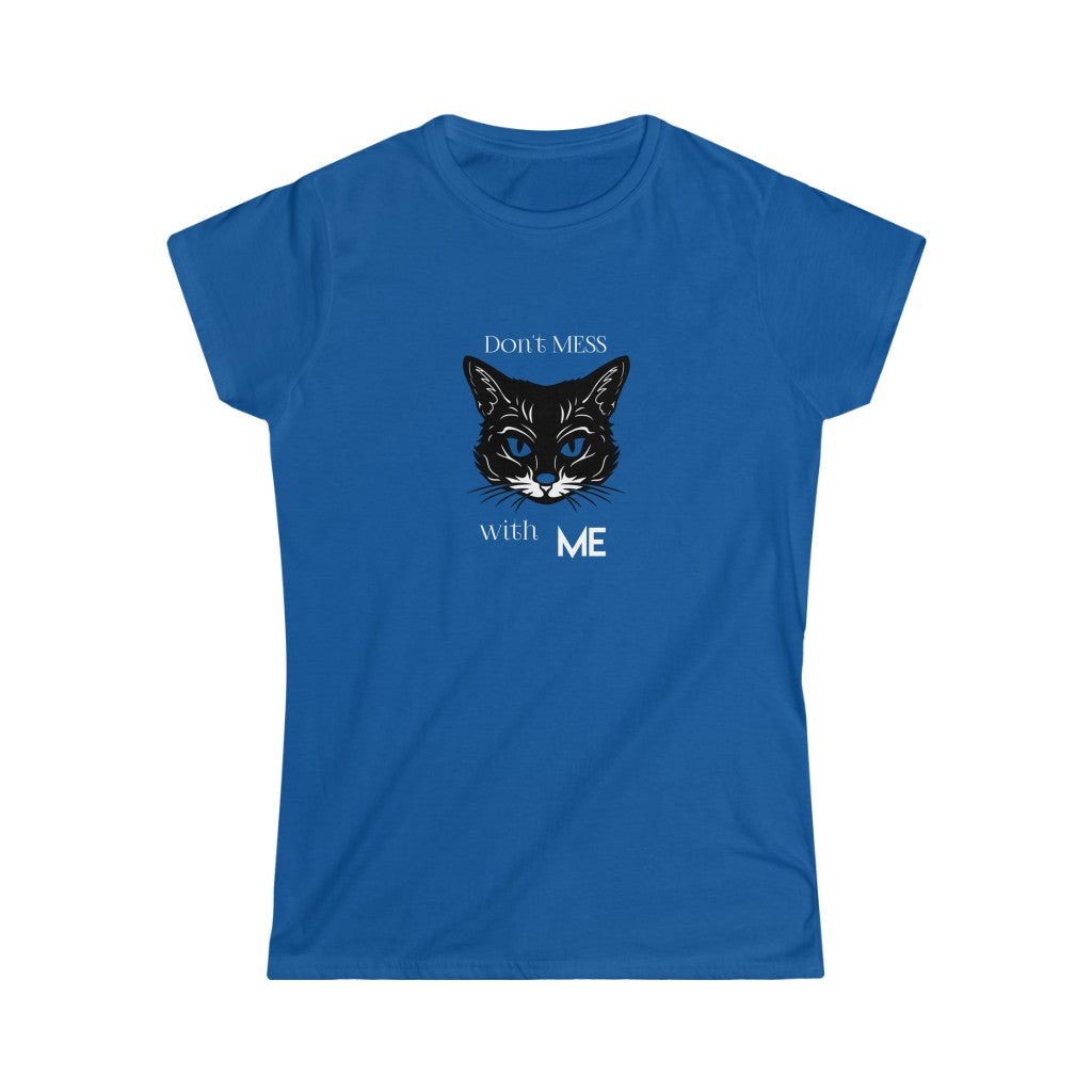 Don't Mess With Me. Women's Soft Style Tee