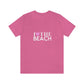 I Love The Beach. Unisex Jersey Short Sleeve Tee
