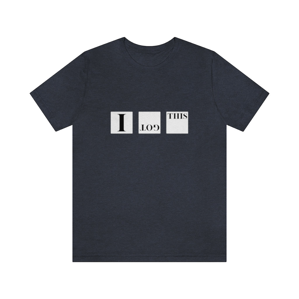 I Got This. Unisex Jersey Short Sleeve Tee