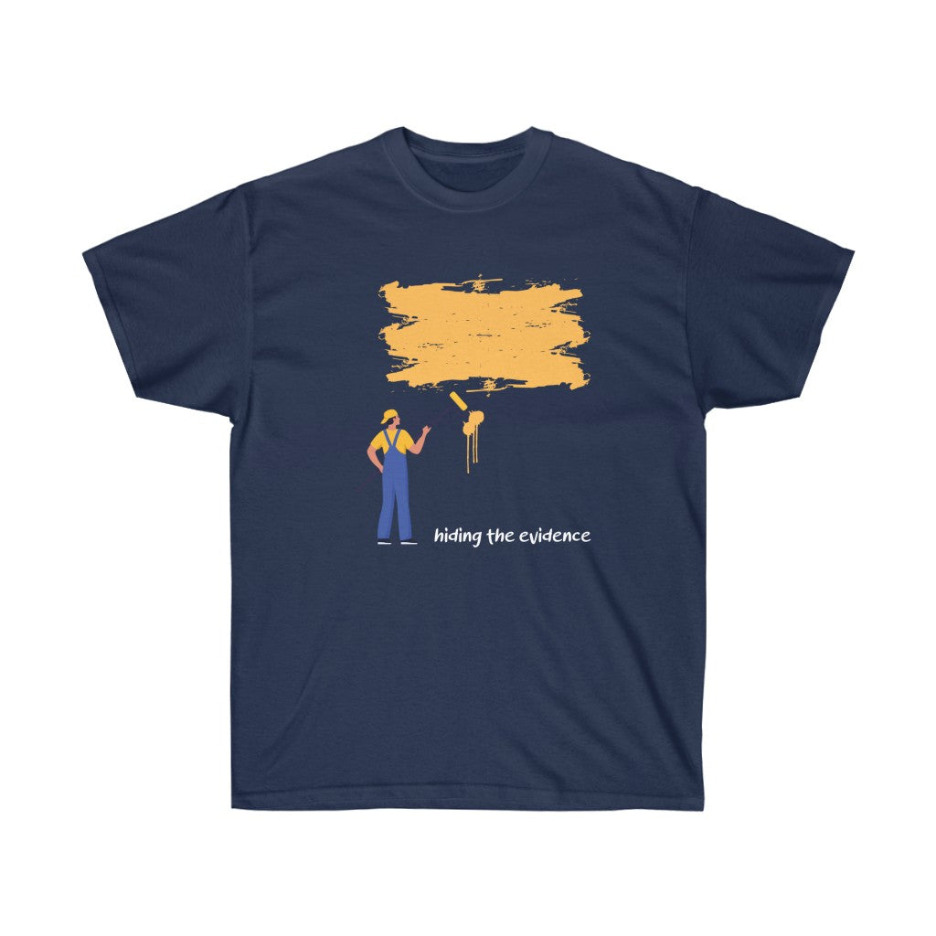 Hiding The Evidence Unisex Tee