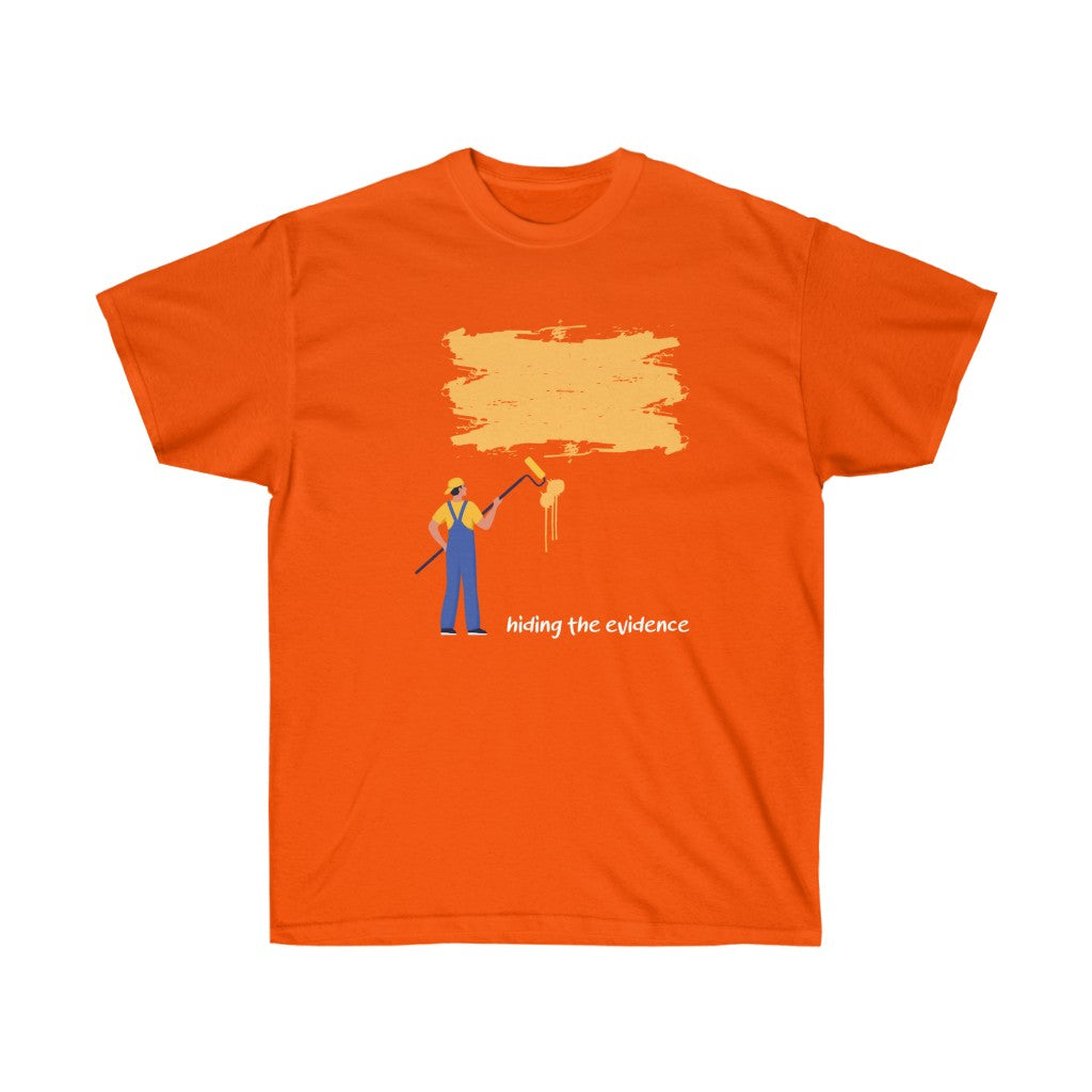 Hiding The Evidence Unisex Tee