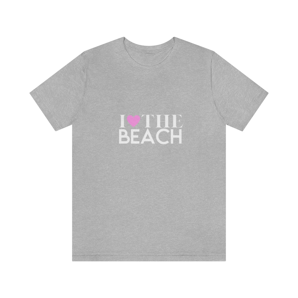 I Love The Beach. Unisex Jersey Short Sleeve Tee