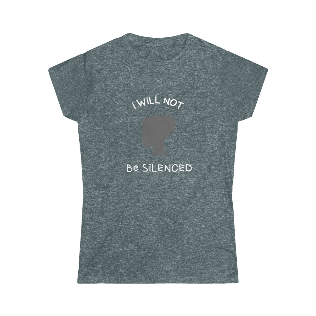 I Will Not Be Silenced. Women's Soft Style Tee