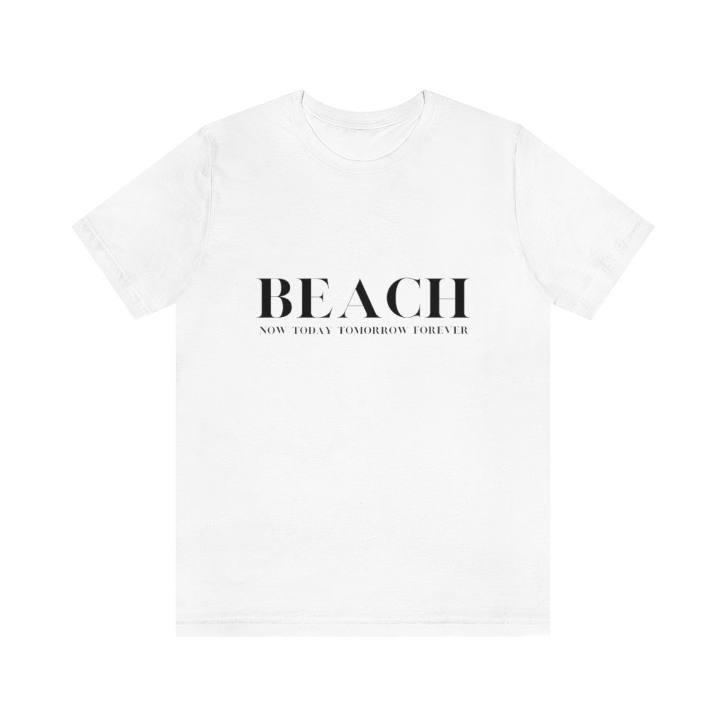 Now Today Tomorrow Forever. Unisex Jersey Short Sleeve Tee