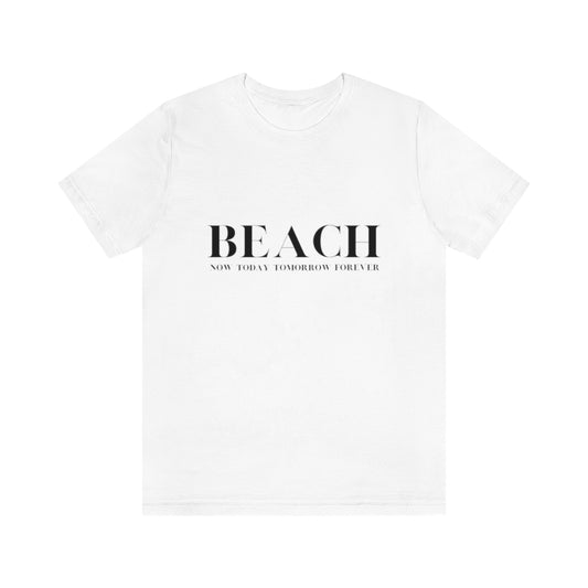 Now Today Tomorrow Forever. Unisex Jersey Short Sleeve Tee