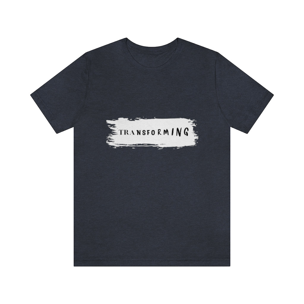 Transforming. Unisex Jersey Short Sleeve Tee