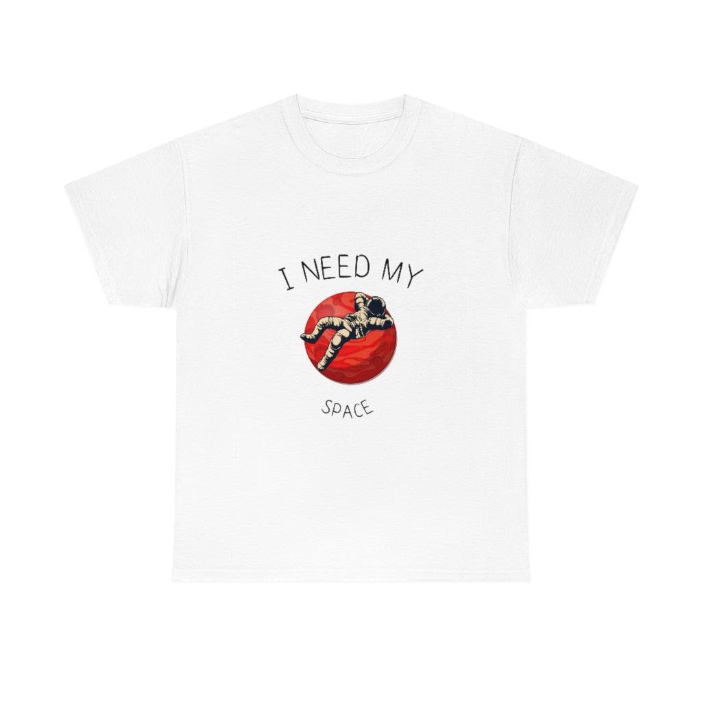 I Need My Space. Unisex Heavy Cotton Tee