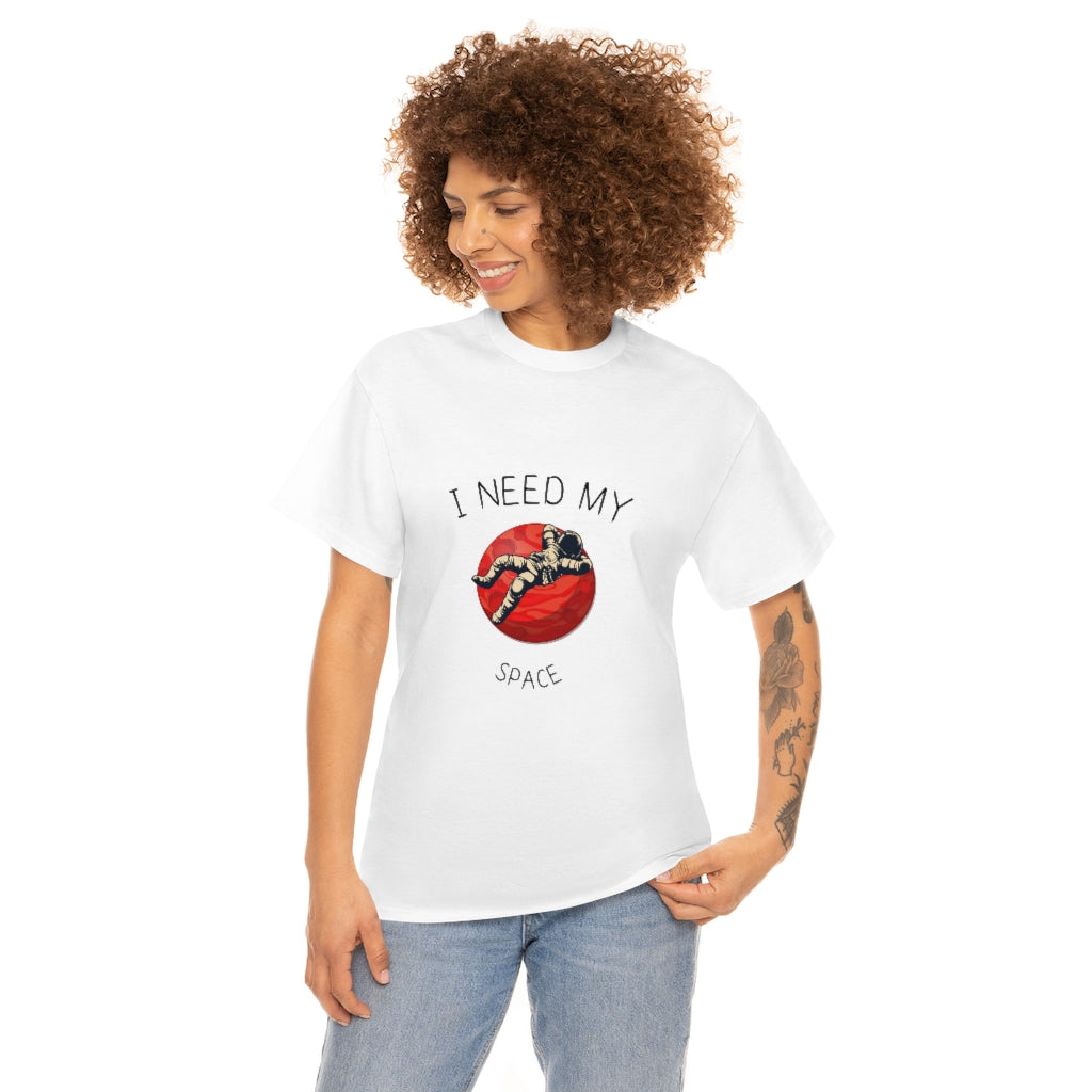 I Need My Space. Unisex Heavy Cotton Tee