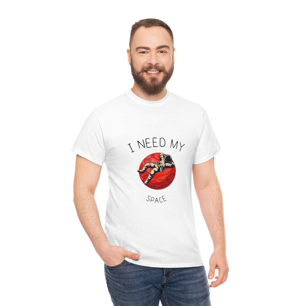 I Need My Space. Unisex Heavy Cotton Tee
