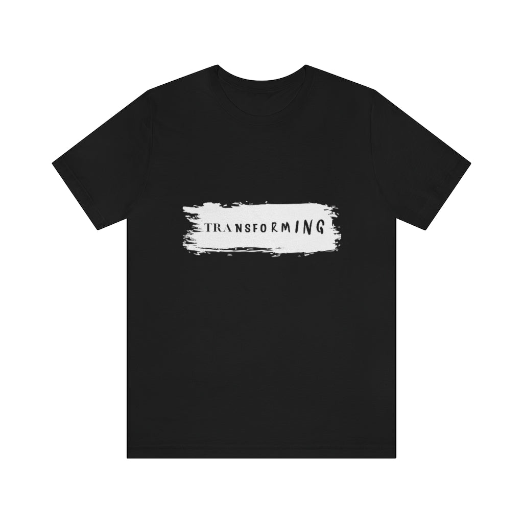 Transforming. Unisex Jersey Short Sleeve Tee