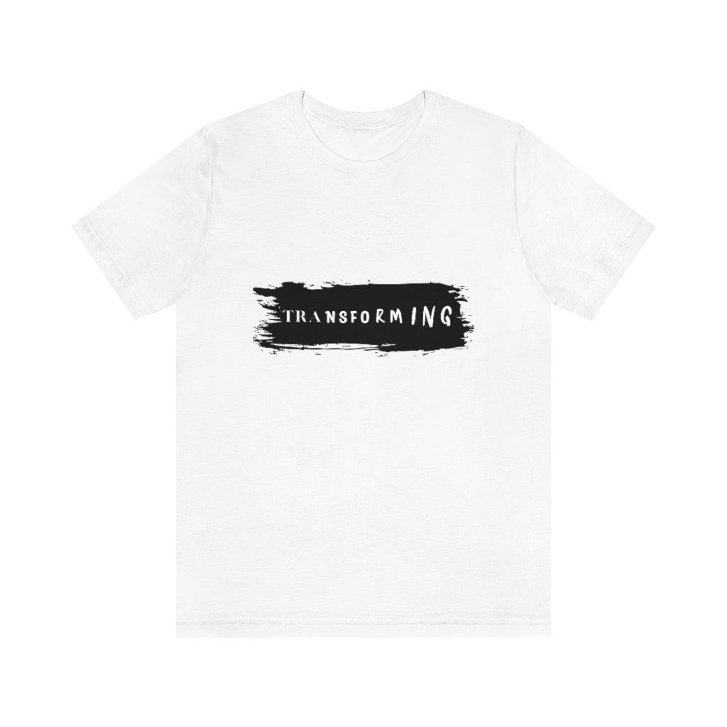 Transforming. Unisex Jersey Short Sleeve Tee