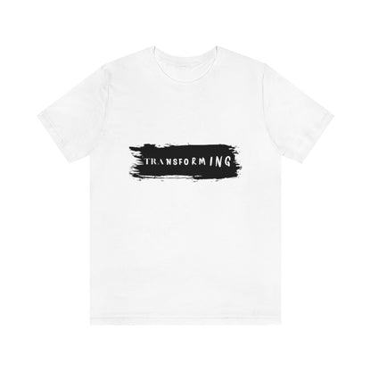 Transforming. Unisex Jersey Short Sleeve Tee