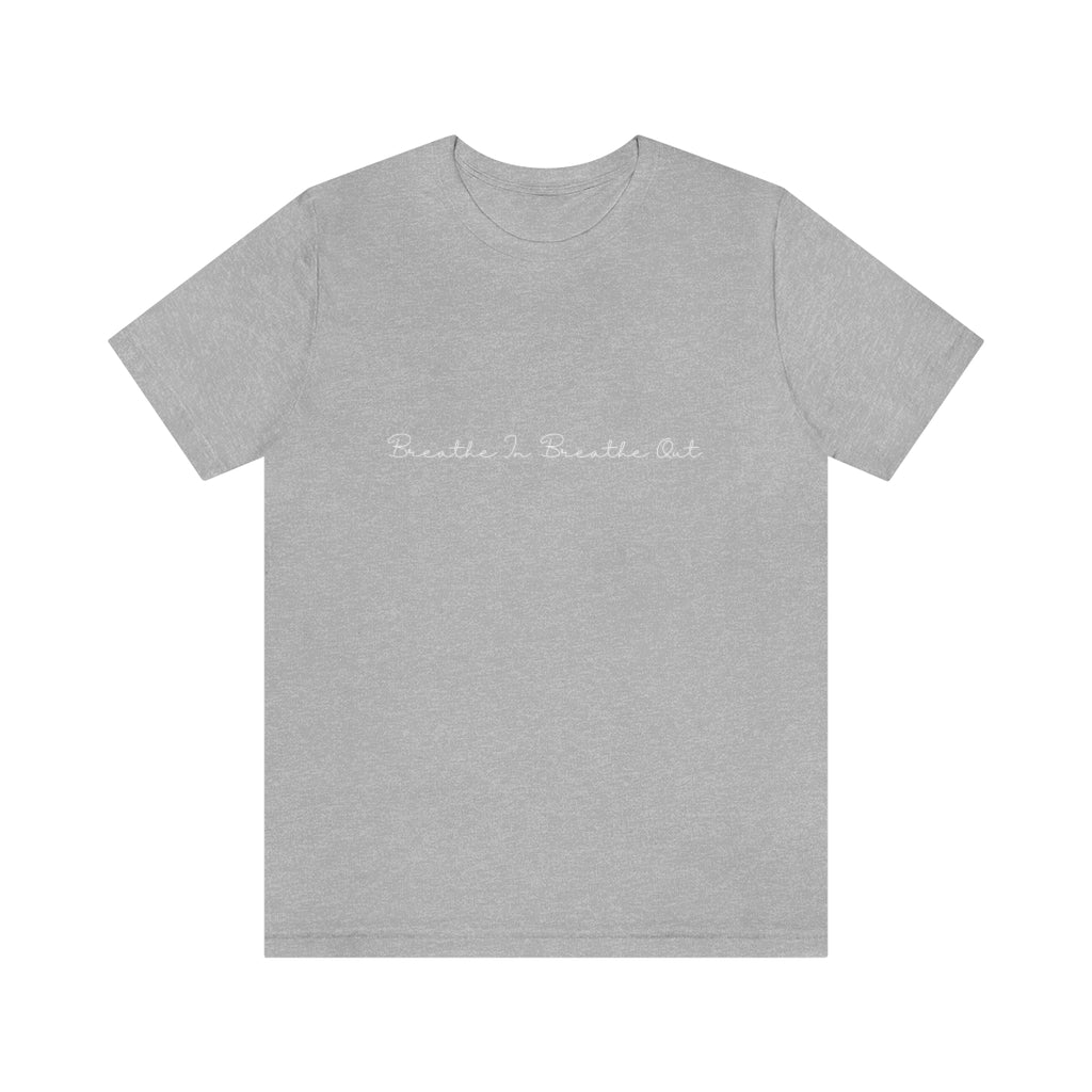 Breathe In. Breathe Out. Unisex Jersey Short Sleeve Tee