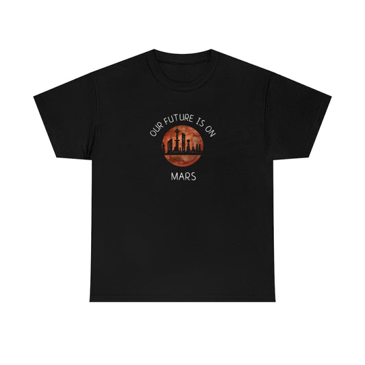 Our Future is On Mars Unisex Heavy Cotton Tee