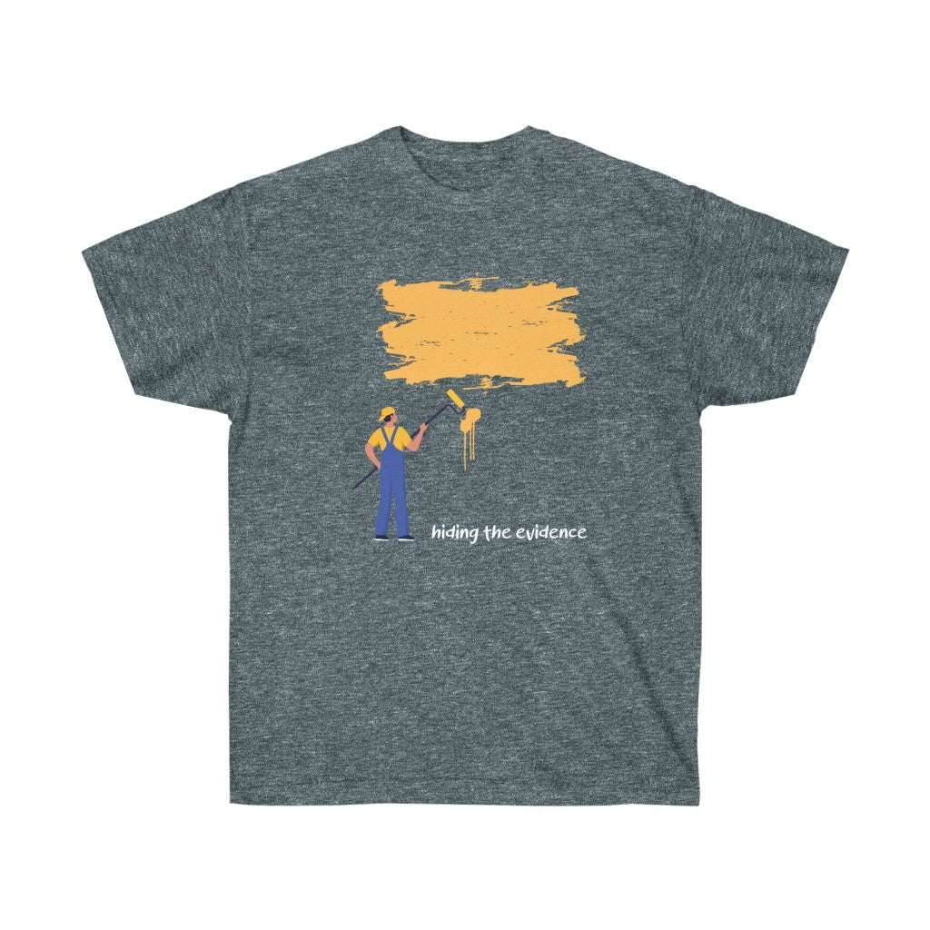 Hiding The Evidence Unisex Tee