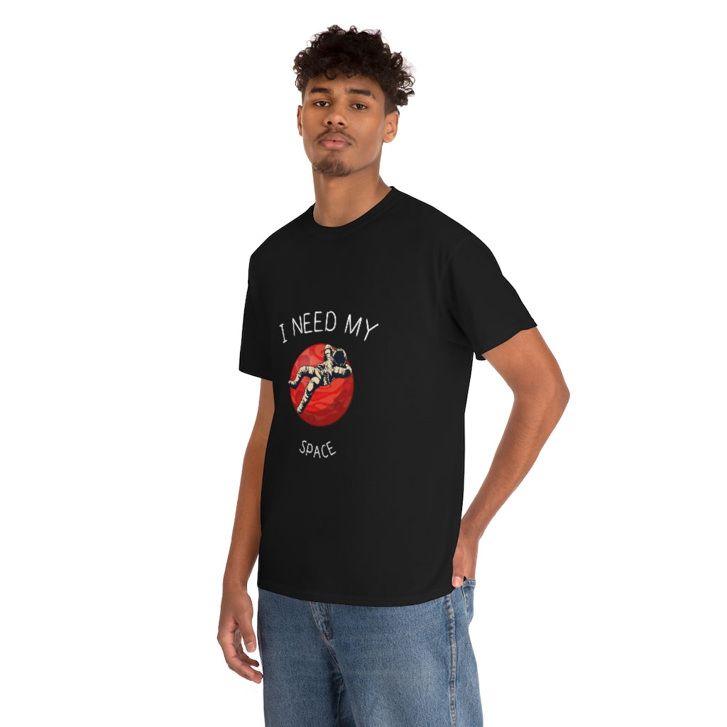 I Need My Space. Unisex Heavy Cotton Tee