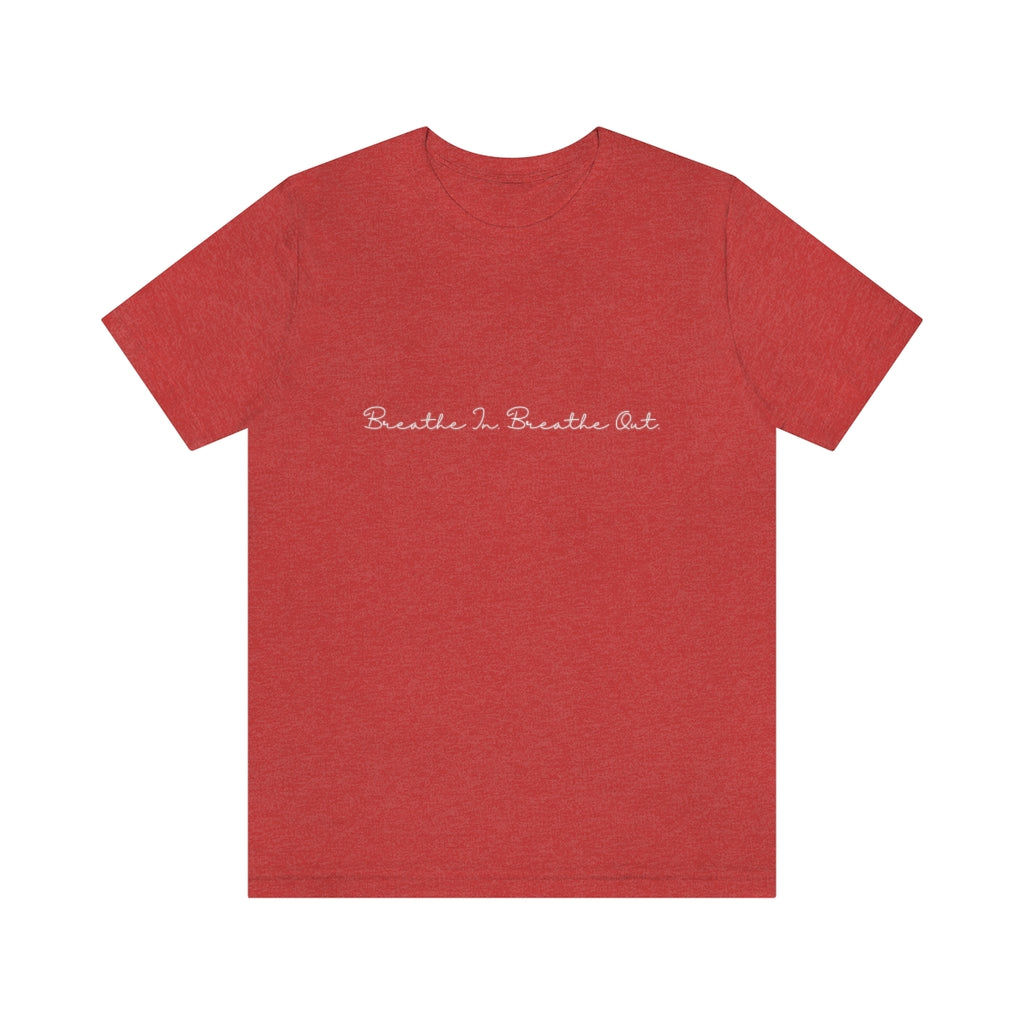 Breathe In. Breathe Out. Unisex Jersey Short Sleeve Tee