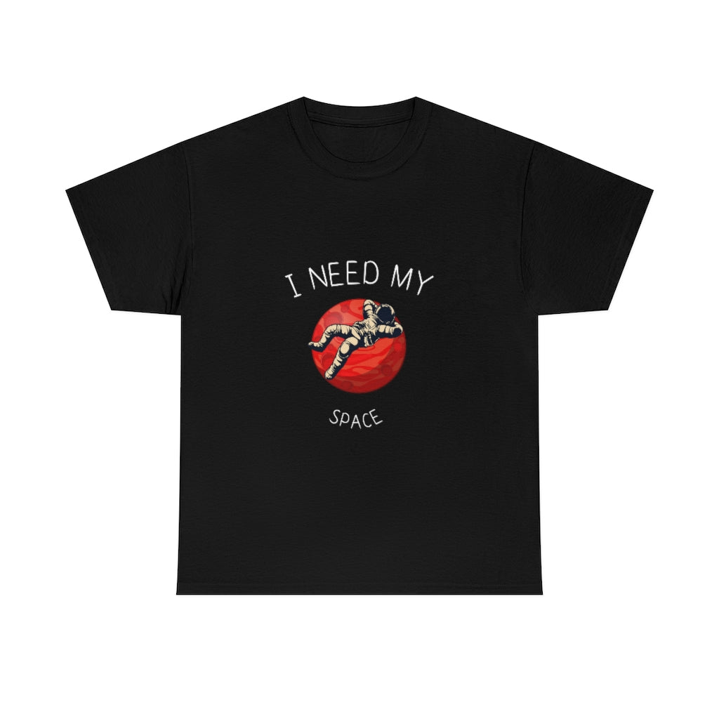 I Need My Space. Unisex Heavy Cotton Tee