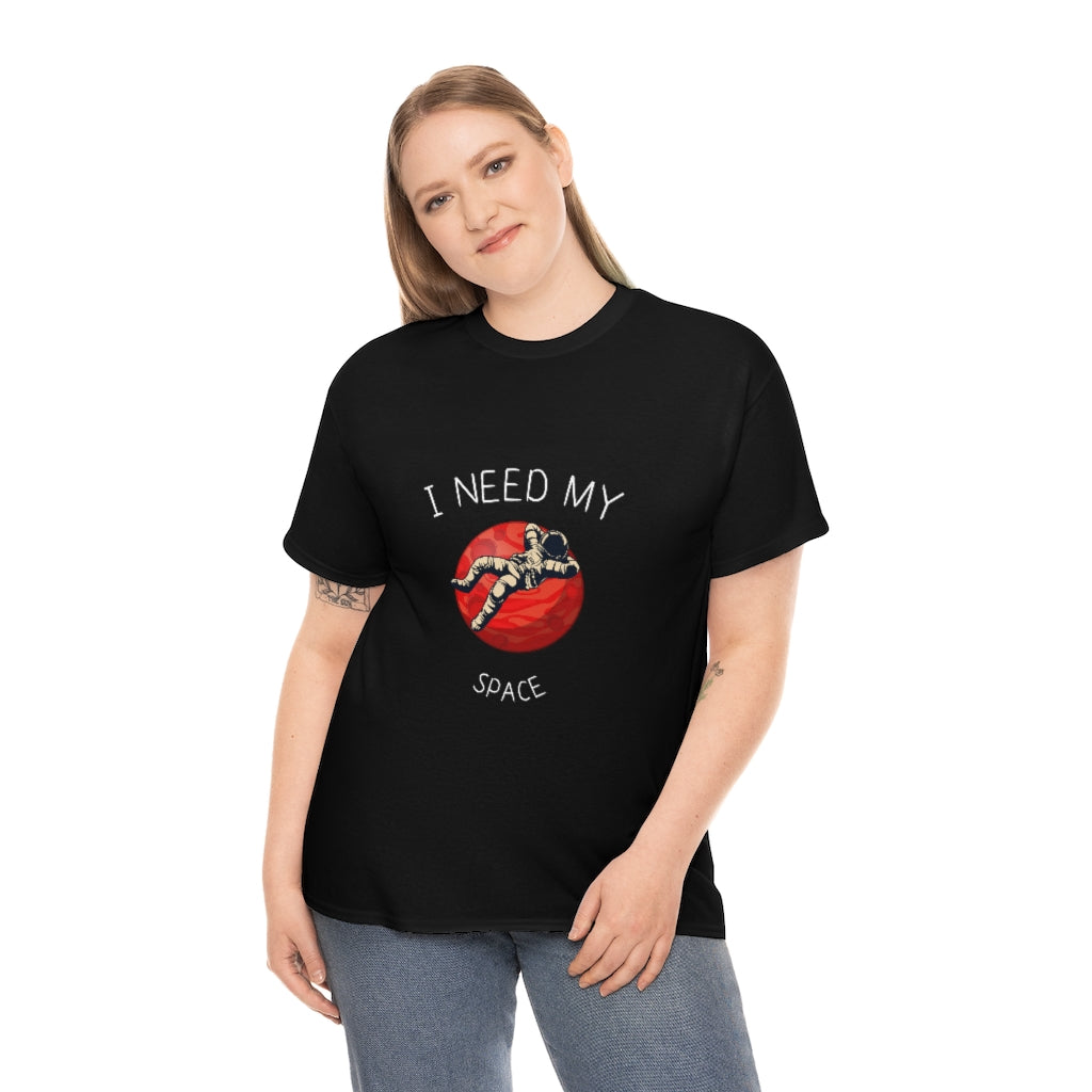 I Need My Space. Unisex Heavy Cotton Tee