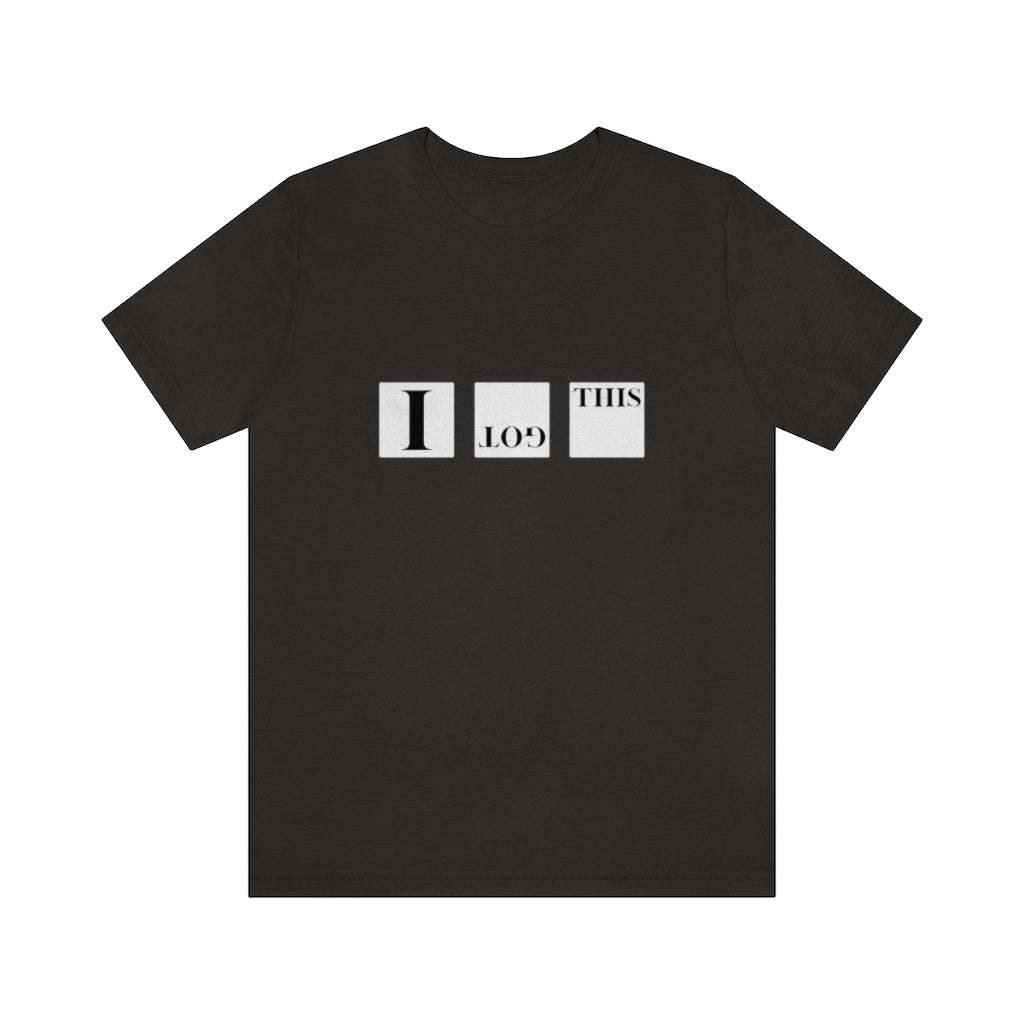 I Got This. Unisex Jersey Short Sleeve Tee