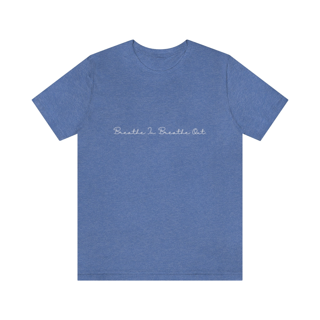 Breathe In. Breathe Out. Unisex Jersey Short Sleeve Tee