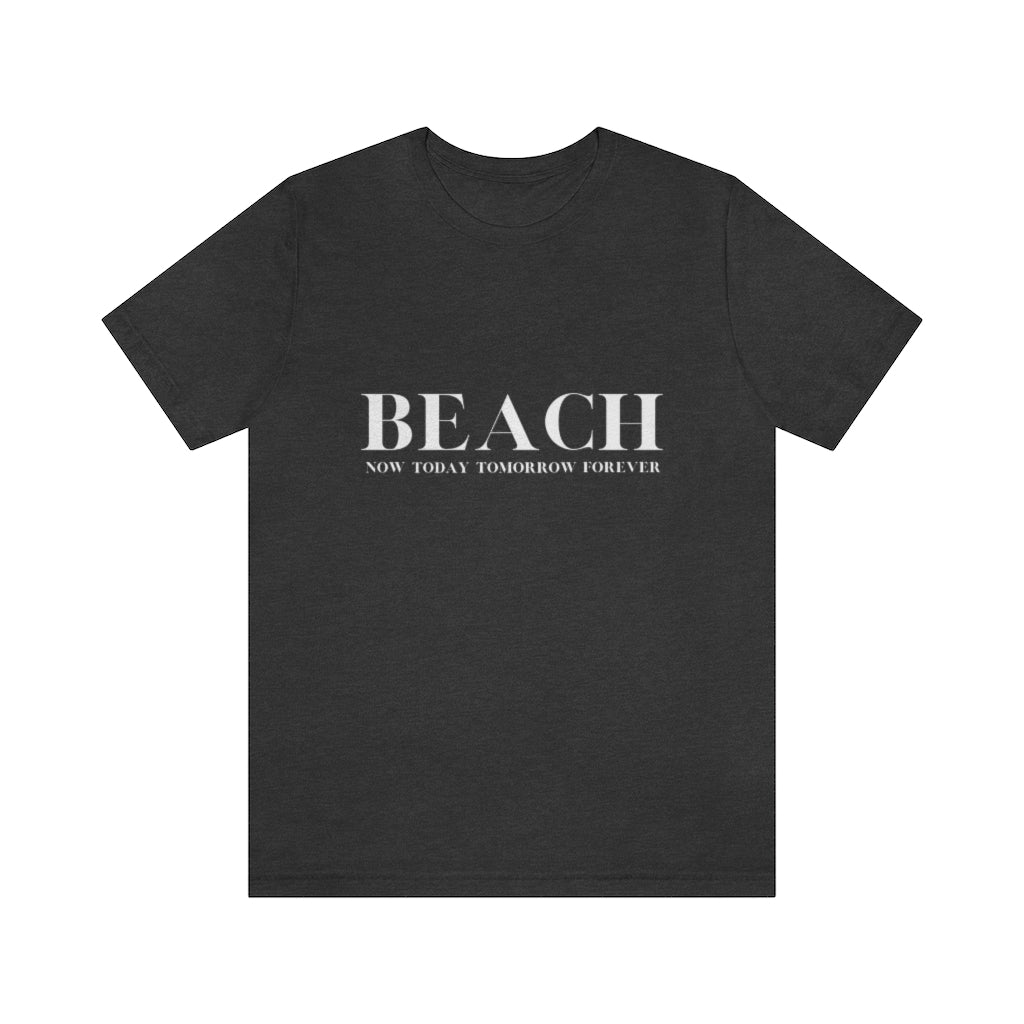 Now Today Tomorrow Forever. Unisex Jersey Short Sleeve Tee