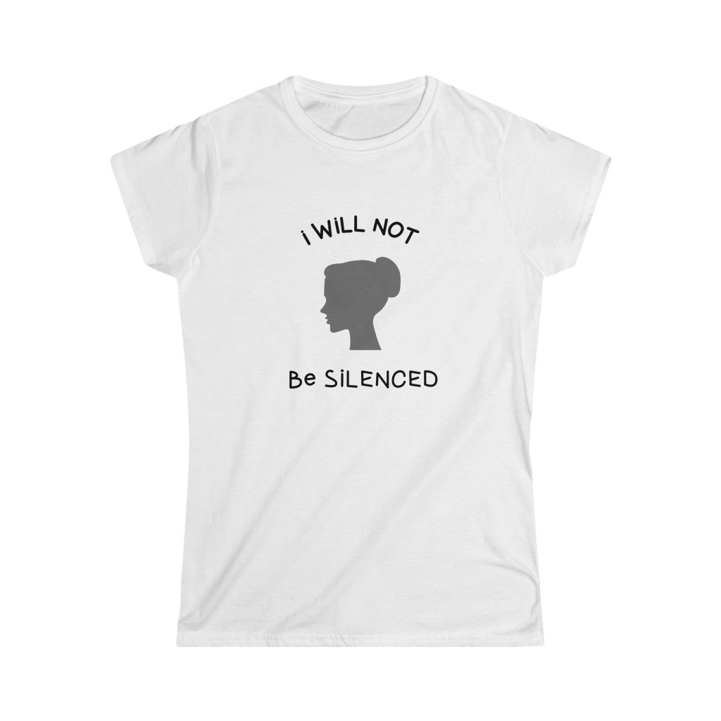 I Will Not Be Silenced. Women's Soft Style Tee