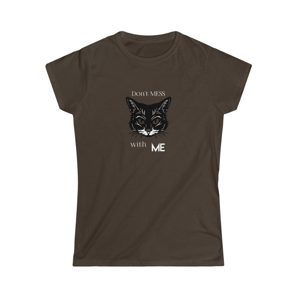 Don't Mess With Me. Women's Soft Style Tee